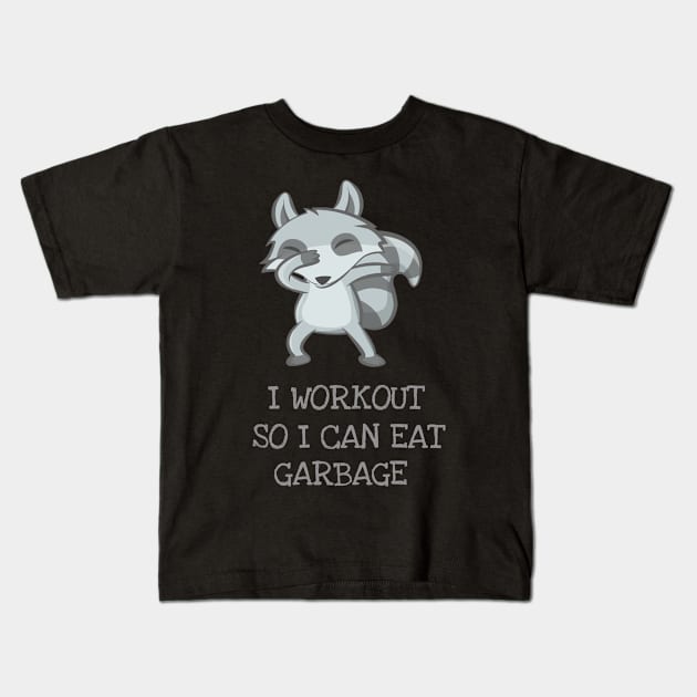 I Workout So I Can Eat Garbage Funny Cute Dabbing Raccoon T-Shirt Kids T-Shirt by DDJOY Perfect Gift Shirts